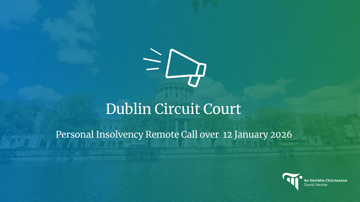Dublin Circuit Court Personal Insolvency Call over Dublin Circuit Court Personal Insolvency Call over
